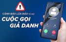 CẢNH GIÁC VỚI THỦ ĐOẠN GỌI ĐIỆN ĐỂ LỪA ĐÀO CHIẾM ĐOẠT TÀI SẢN