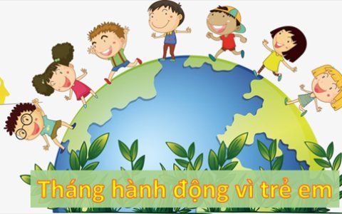 BÀI TUYÊN TRUYỀN NGÀY QUỐC TẾ THIẾU NHI 1/6 VÀ THÁNG HÀNH ĐỘNG VÌ TRẺ EM