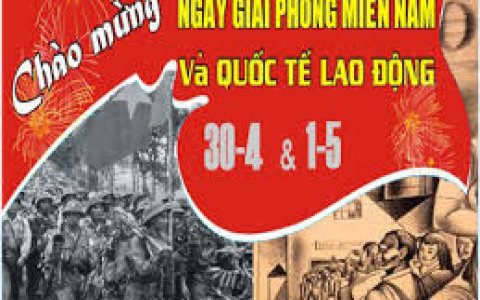 BÀI TUYÊN TRUYỀN VỀ NGÀY GIẢI PHÓNG MIỀN NAM 30/4 VÀ NGÀY QUỐC TẾ LAO ĐỘNG 01/5.